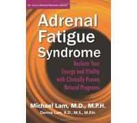 Adrenal Fatigue Syndrome - Reclaim Your Energy and Vitality with Clinically Proven Natural Programs by Michael Lam, Dorine Lam (2012) Paperback