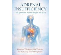 Adrenal Insufficiency: The Symptoms No One Taught You to See