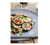 ADRENAL RESET Companion: A guide on meal planning, symptoms tracker and daily routine for stress free Recovery.