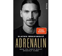 Adrenalin: Was ich noch nicht erzählt habe | Offen wie nie: die neue offizielle Autobiografie des Fußball-Stars und Bestseller-Autors