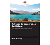 Adresse de coopération - Tadjikistan: Chronique des partenariats économiques