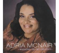 Adria McNair - Walking in My Destiny
