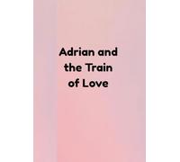 Adrian and the Train of Love