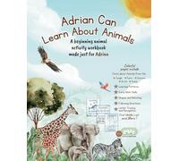 Adrian Can Learn about Animals: A beginning animal activity workbook made just for Adrian