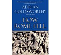 Adrian Goldsworthy How Rome Fell (Tapa blanda) (Importación USA)
