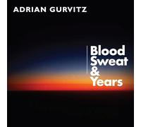 ADRIAN GURVITZ - BLOOD, SWEAT AND YEARS