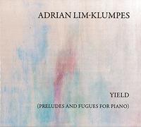 Adrian Lim-Klumpes - Yield (Preludes And Fugues For