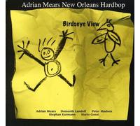 Adrian Mears New Orleans Hardbop - Birdseye View