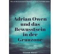 Adrian Owen und das Bewusstsein in der Grauzone
