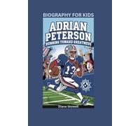 ADRIAN PETERSON: Running Toward Greatness- Biography for kids