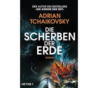 Adrian Tchaikov Die Scherben der Erde: Roman (Die Scherben der Er (Tapa blanda)