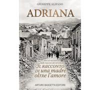 Adriana. Il racconto di una madre oltre l’amore (Diari d'artista)