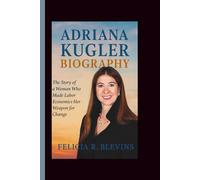 ADRIANA KUGLER BIOGRAPHY: The Story of a Woman Who Made Labor Economics Her Weapon for Change