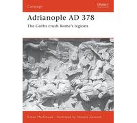 Adrianople AD 378: The Goths crush Rome's legions: No.84 (Campaign)