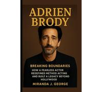 Adrien Brody: Breaking Boundaries - How a Fearless Actor Redefined Method Acting and Built a Legacy Beyond Hollywood