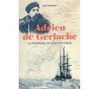 Adrien de Gerlache: Le pionnier de l'Antarctique