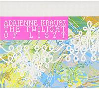 Adrienne Krausz - Twilight of Liszt