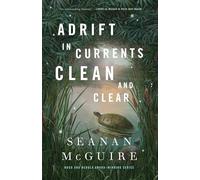 Adrift in Currents Clean and Clear: 10 (Wayward Children, 10)