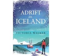 Adrift in Iceland: A heartwarming, slow-burn workplace romance set in the land of the midnight sun (Icelandic Romance)