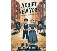 Adrift in New York: Tom and Florence Braving the World: Annotated