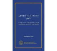 Adrift in the Arctic ice pack: from the history of the first U.S. Grinnell expedition in search of Sir John Franklin