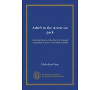 Adrift in the Arctic ice pack: from the history of the first U.S. Grinnell expedition in search of Sir John Franklin