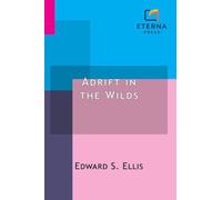 Adrift in the Wilds: Or, The Adventures of Two Shipwrecked Boys