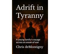 Adrift in Tyranny: A young family's voyage across an ocean of war