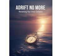 Adrift No More: Reclaiming Your Inner Compass