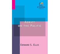 Adrift on the Pacific: A Boys Story of the Sea and its Perils