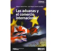 Aduanas y el comercio internacional, Las (4ª ed.) (Libros profesionales)