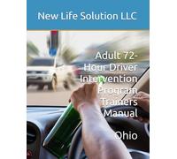 Adult 72-Hour Driver Intervention Program Trainers Manual: Ohio