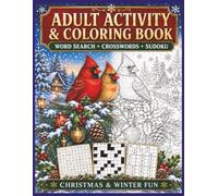 Adult Activity and Coloring Book: Christmas and Winter Fun, Word Search, Crosswords, Sudoku | 8.5 x 11 inches, 130 pages | Celebrate The Magic of The Season