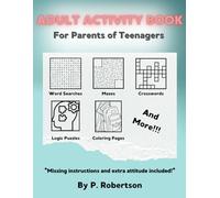 Adult Activity Book For Parents of Teenagers: Missing Instructions and Extra Attitude Included!