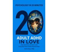 ADULT ADHD IN LOVE: How Attention, Emotion, and Everyday Chaos Shape Relationships (Psychology in 20 Minutes)