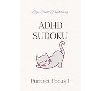 adult ADHD Sudoku Puzzle Book: Sudoku Puzzles for | Calm the Mind, and Focus | cat themed | 6x9 inches, 110 Pages | 50+ puzzles | Solutions included