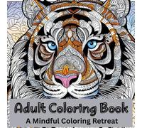 Adult Animal Coloring Book for Stress Relief and Relaxation: Fun and Calming Coloring Book for Adults, Women and Men: Perfect for Animal Lovers