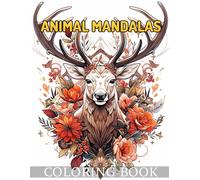 Adult Animal Mandalas Coloring Book for Relaxation: Crafted Patterns Bringing Joyful Escapes and Letting You Rediscover Happiness Through Relaxing Art
