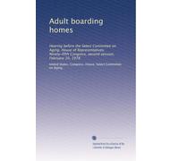 Adult boarding homes: Hearing before the Select Committee on Aging, House of Representatives, Ninety-fifth Congress, second session, February 10, 1978