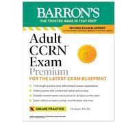 Adult CCRN Exam Premium: Study Guide for the Latest Exam Blueprint, Includes 3 Practice Tests, Comprehensive Review, and Online Study Prep