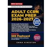 ADULT CCRN EXAM PREP: Complete Study Guide Aligned to the New AACN Test Plan with 2000 Practice Questions, Rationales, and 10 Full-Length Exams