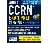 Adult CCRN® Exam Prep: The Smart Nurse’s Study Guide - 3000+ Practice Questions with Rationales, 10 Full-Length Practice Tests, High-Yield Content & Proven Strategies to Pass on Your First Try.