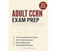 Adult CCRN Exam Prep: Updated for the Revised AACN Test Plan | 3 Full-Length Practice Exams + 750+ Online Questions, Detailed Rationales, and Synergy Model Review for Critical Care Nurses