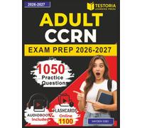 Adult CCRN Prep: 1050 Practice Questions with Detailed Explanations for Adult Critical Care Nursing Certification