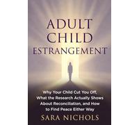 Adult Child Estrangement: Why Your Child Cut You Off, What the Research Actually Shows About Reconciliation, and How to Find Peace Either Way