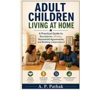Adult Children Living At Home: A Practical Guide to Boundaries, Money, Household Agreements, and Building Independence