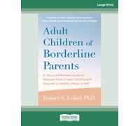 Adult Children of Borderline Parents: A Trauma-Informed Guide to Recover from a Toxic Childhood and Discover a Healthy Sense of Self (Large Print Edition)