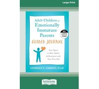 Adult Children of Emotionally Immature Parents Guided Journal: Your Space to Heal, Reflect, and Reconnect with Your True Self (16pt Large Print Edition)