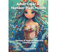 Adult Color by Number Pixel Mosaic: Fantasy & Magical Creatures Coloring Book: 75 Hexagon Grid Designs with 36 Color Palette | Relaxing Pixel Art ... & Creativity (Pixel Color By Number)