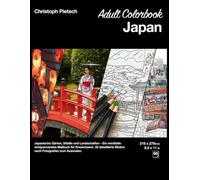 Adult Colorbook Japan: Japanische Gärten, Städte und Landschaften - Ein meditativ entspannendes Malbuch für Erwachsene. 32 detaillierte Motive nach Fotografien zum Ausmalen.